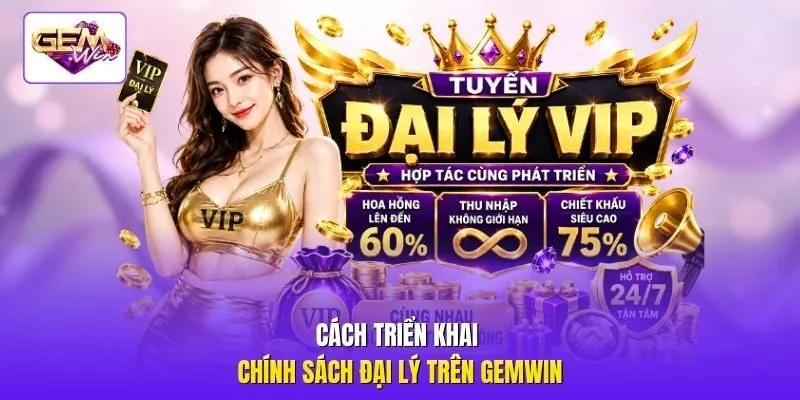 Cách triển khai chính sách đại lý trên Gemwin