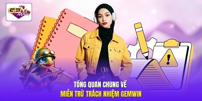 Tổng quan chung về miễn trừ trách nhiệm Gemwin