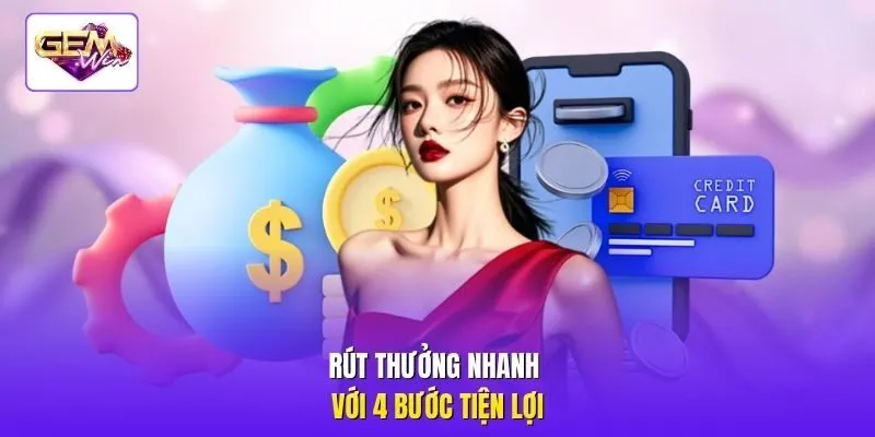 Rút thưởng nhanh với 4 bước tiện lợi