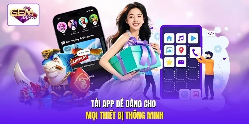 Tải app dễ dàng cho mọi thiết bị thông minh